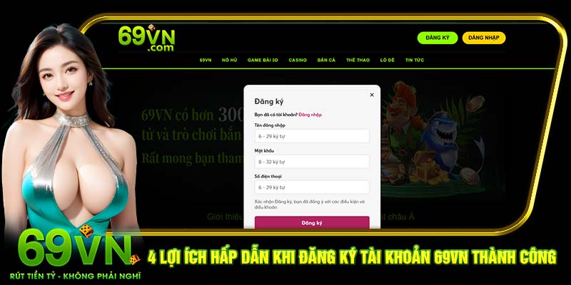4 lợi ích hấp dẫn khi đăng ký tài khoản 69VN thành công
