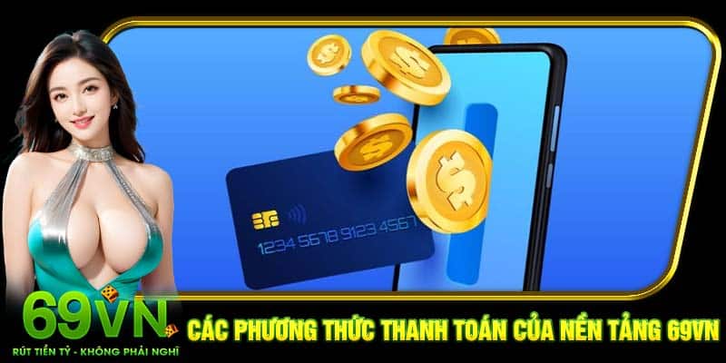 Các phương thức thanh toán của nền tảng 69VN