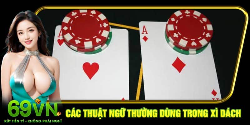 Các thuật ngữ thường dùng trong Xì Dách
