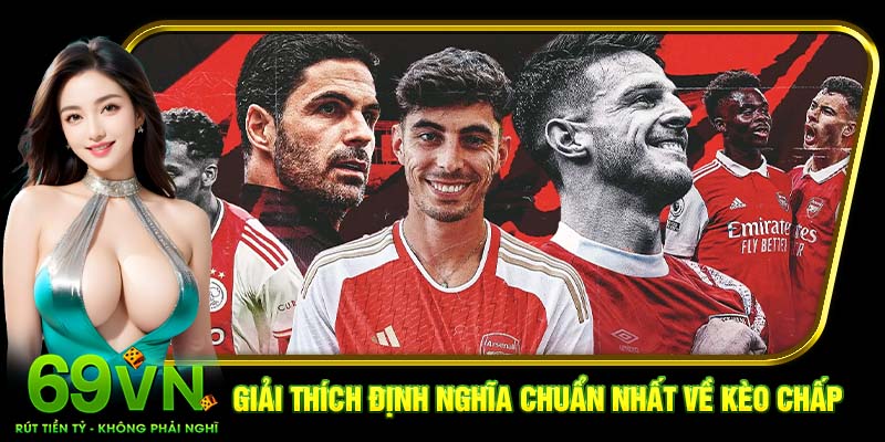 Giải thích định nghĩa chuẩn nhất về kèo chấp