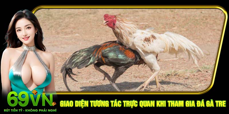 Giao diện tương tác trực quan khi tham gia đá gà tre