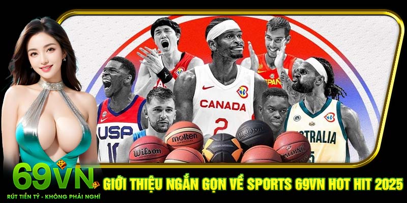 Giới thiệu ngắn gọn về Sports 69VN hot hit 2025