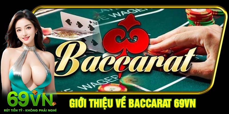 Giới thiệu về Baccarat 69VN