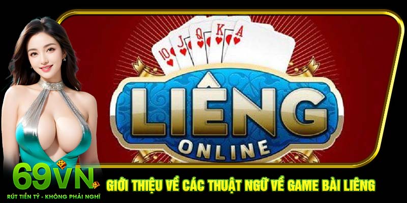 Giới thiệu về các thuật ngữ về game bài Liêng