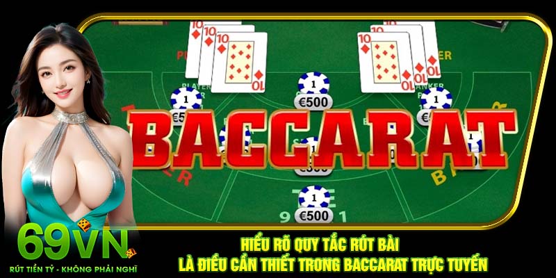 Hiểu rõ quy tắc rút bài là điều cần thiết trong baccarat trực tuyến