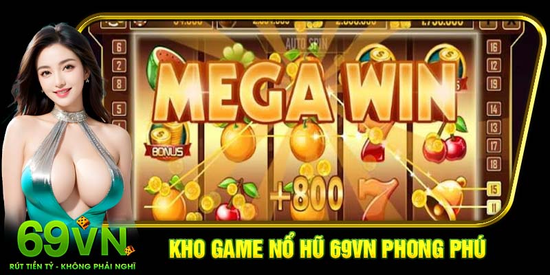 Kho game nổ hũ 69VN phong phú
