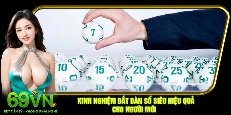 Kinh nghiệm bắt dàn số siêu hiệu quả cho người mới
