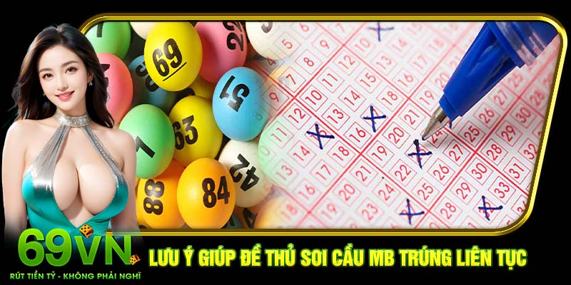 Lưu ý giúp đề thủ soi cầu MB trúng liên tục