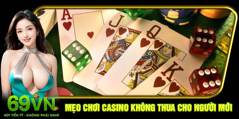 Mẹo chơi casino không thua cho người mới