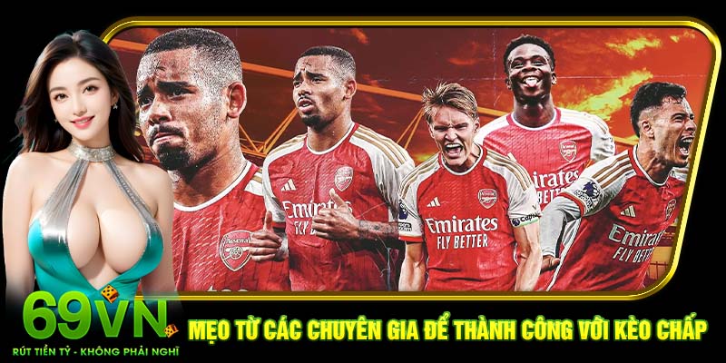 Mẹo từ các chuyên gia để thành công với kèo chấp