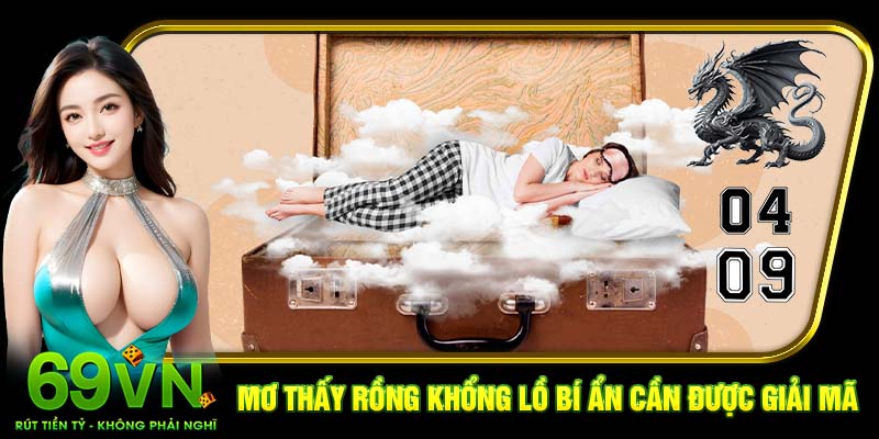 Mơ thấy Rồng khổng lồ bí ẩn cần được Giải mã