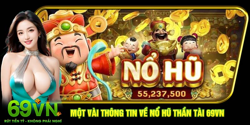 Một vài thông tin về nổ hũ Thần Tài 69VN
