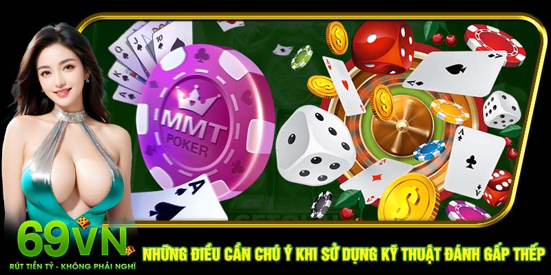 Những điều cần chú ý khi sử dụng kỹ thuật đánh gấp thếp