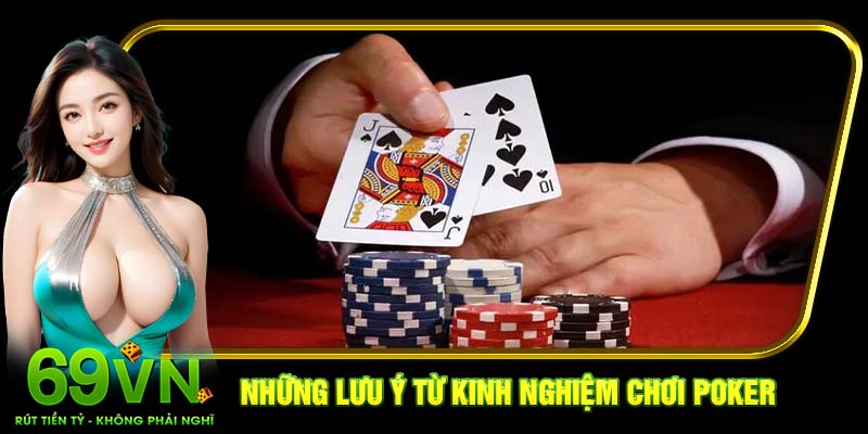 Những lưu ý từ kinh nghiệm chơi poker