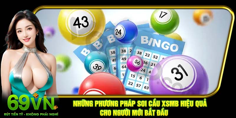 Những phương pháp soi cầu XSMB hiệu quả cho người mới bắt đầu