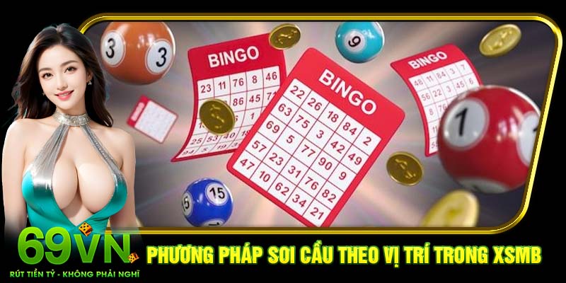 Phương pháp soi cầu theo vị trí trong XSMB