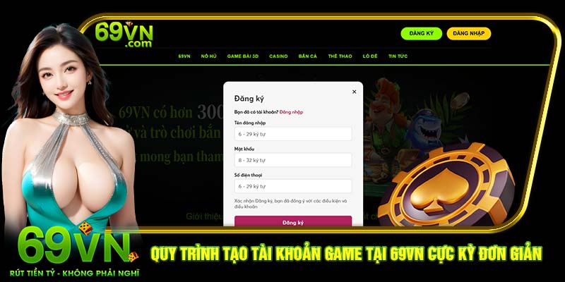 Quy trình tạo tài khoản game tại 69VN cực kỳ đơn giản