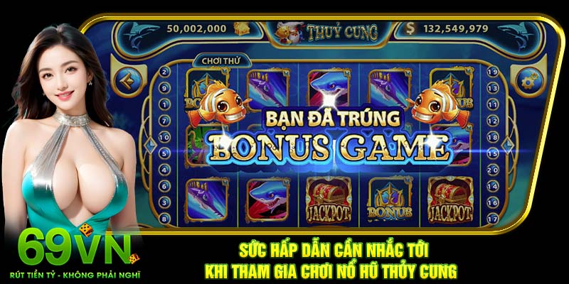 Sức hấp dẫn cần nhắc tới khi tham gia chơi nổ hũ thủy cung