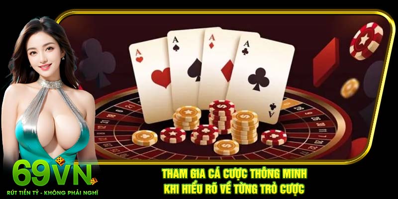 Tham gia cá cược thông minh khi hiểu rõ về từng trò cược 