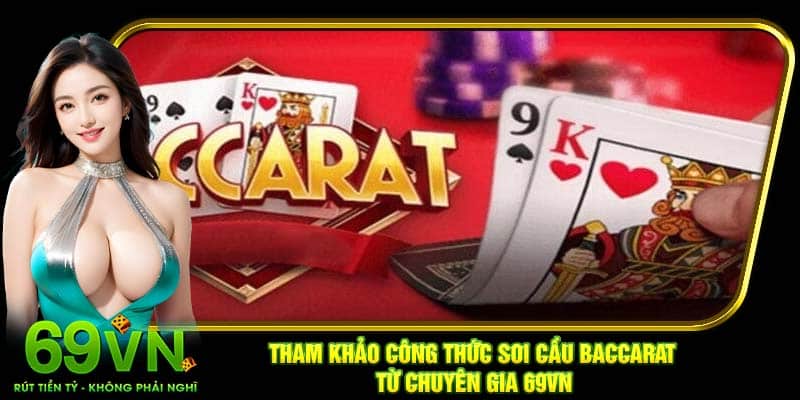 Tham khảo công thức soi cầu baccarat từ chuyên gia 69VN