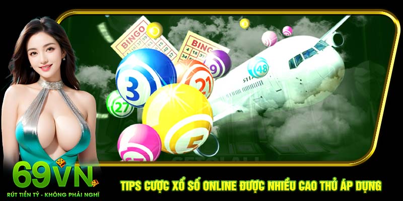 Tips cược xổ số online được nhiều cao thủ áp dụng