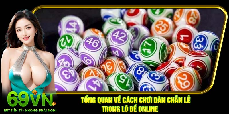 Tổng quan về cách chơi dàn chẵn lẻ trong lô đề online