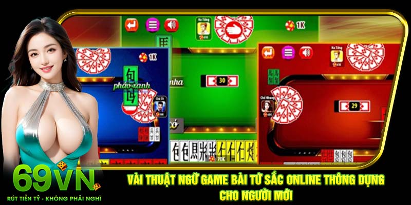 Vài thuật ngữ game bài Tứ sắc online thông dụng cho người mới