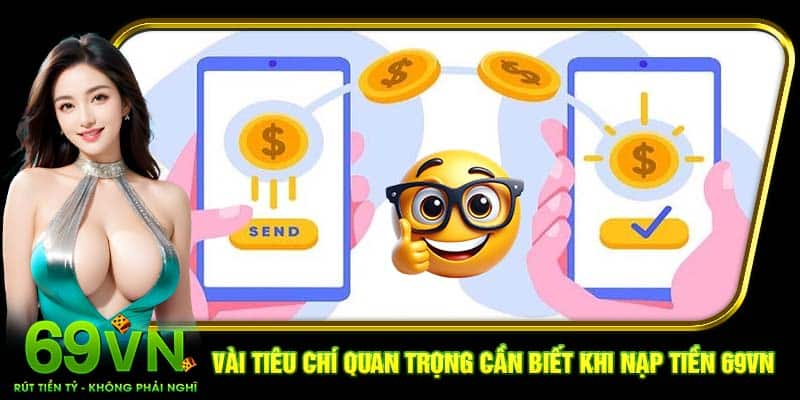 Vài tiêu chí quan trọng cần biết khi nạp tiền 69VN