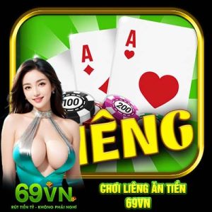 Chơi Liêng Ăn Tiền 69VN | Bí Kíp Đặt Cược Toàn Thắng Từ Cao Thủ