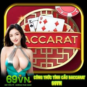 Công Thức Tính Cầu Baccarat 69VN | Mẹo Chơi Đâu Thắng Đó Từ 69VN