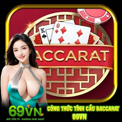 Công Thức Tính Cầu Baccarat 69VN | Mẹo Chơi Đâu Thắng Đó Từ 69VN
