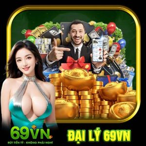 Đại Lý 69VN | Cơ Hội Việc Làm Đem Lại Thu Nhập Trong Mơ