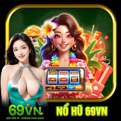 Nổ Hũ 69VN | Khám Phá Vận May Với Từng Lượt Quay Slot
